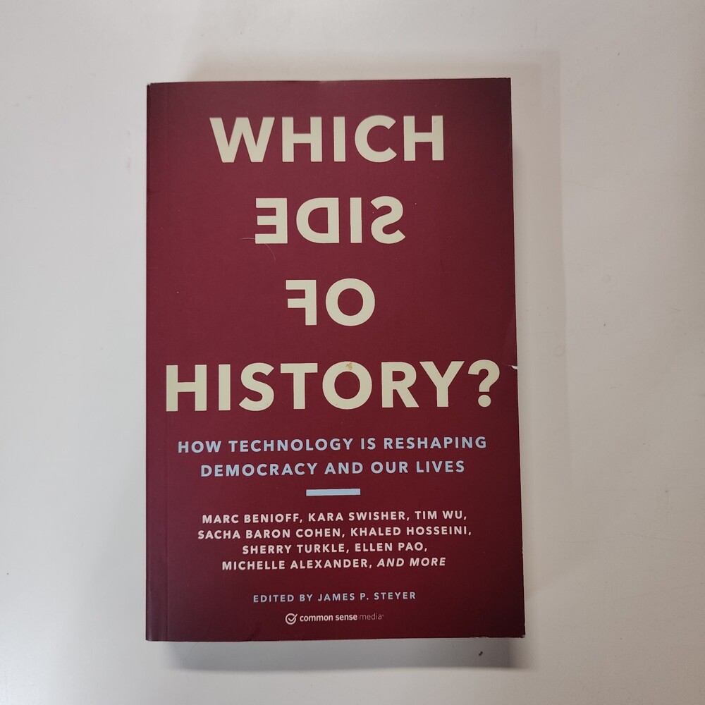 Which Side of History? : How Technology Is Reshaping Democracy and Our Lives by